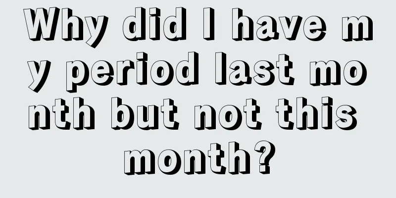 Why did I have my period last month but not this month?