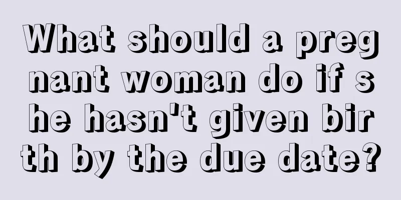 What should a pregnant woman do if she hasn't given birth by the due date?