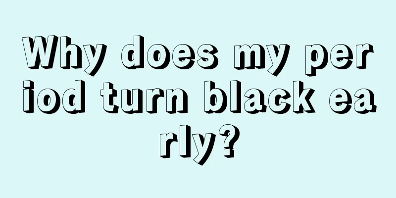 Why does my period turn black early?