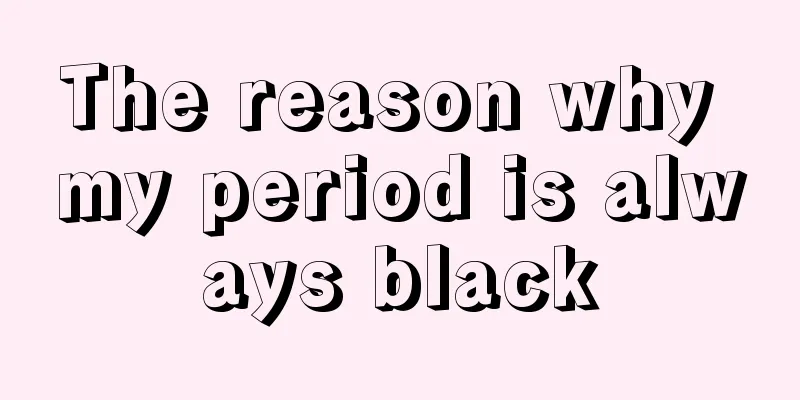 The reason why my period is always black