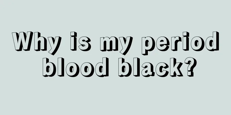 Why is my period blood black?