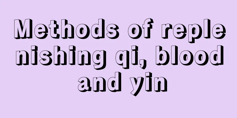 Methods of replenishing qi, blood and yin