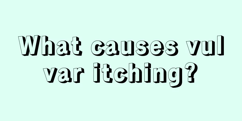 What causes vulvar itching?