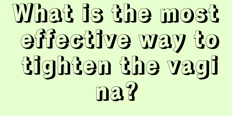 What is the most effective way to tighten the vagina?