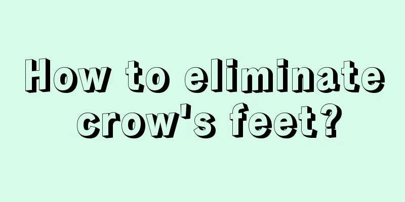 How to eliminate crow's feet?