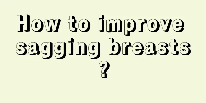 How to improve sagging breasts?