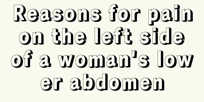 Reasons for pain on the left side of a woman's lower abdomen