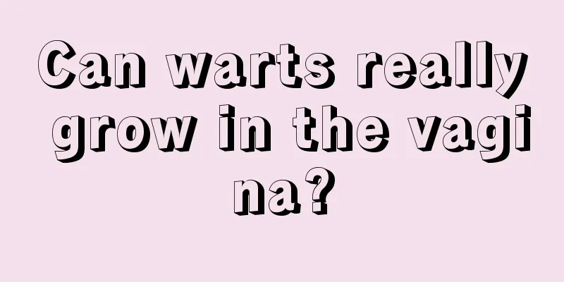 Can warts really grow in the vagina?