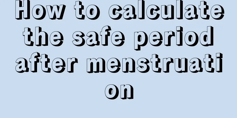 How to calculate the safe period after menstruation