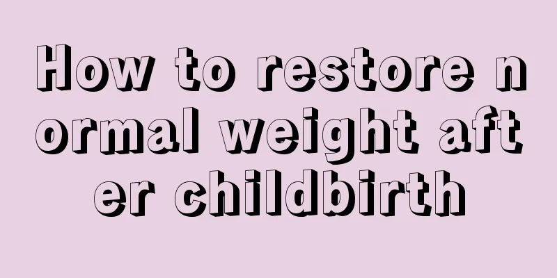 How to restore normal weight after childbirth