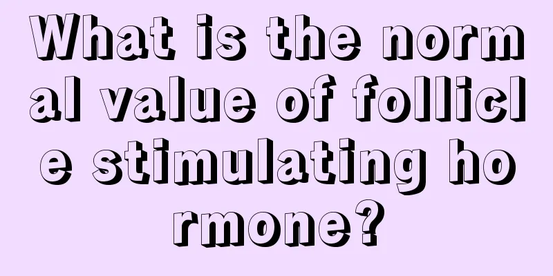 What is the normal value of follicle stimulating hormone?