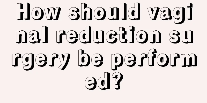 How should vaginal reduction surgery be performed?