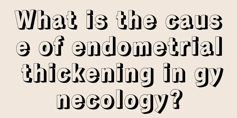 What is the cause of endometrial thickening in gynecology?