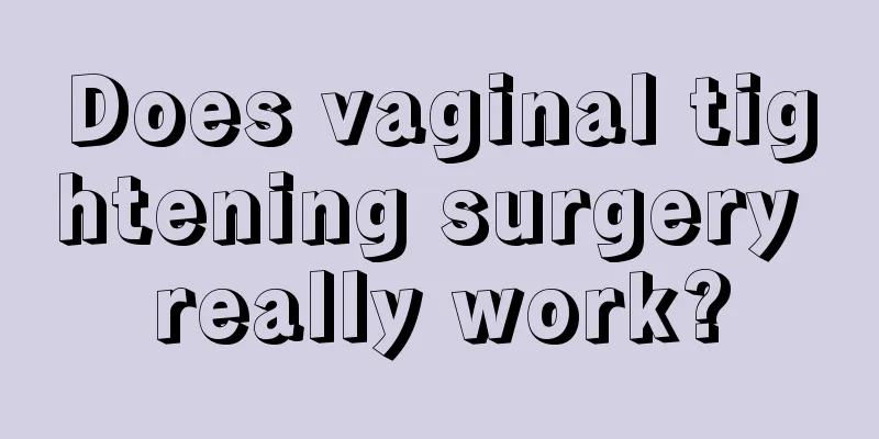 Does vaginal tightening surgery really work?