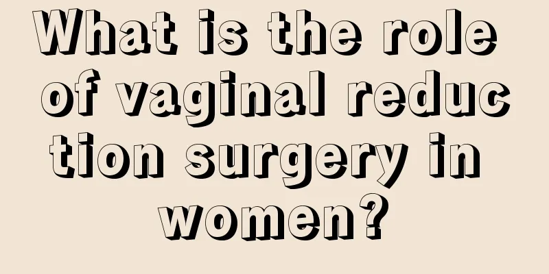 What is the role of vaginal reduction surgery in women?