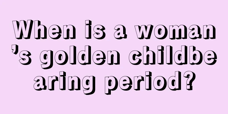 When is a woman’s golden childbearing period?