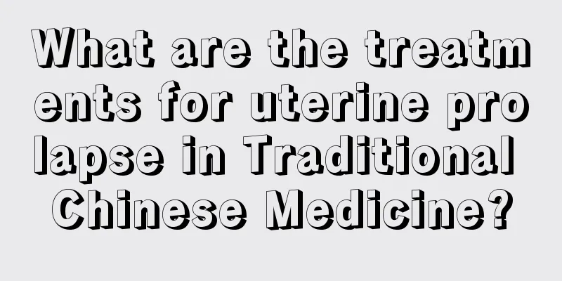 What are the treatments for uterine prolapse in Traditional Chinese Medicine?