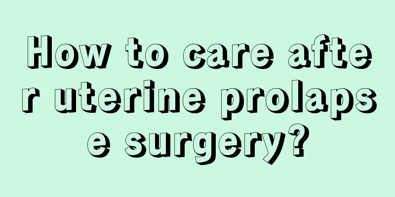 How to care after uterine prolapse surgery?