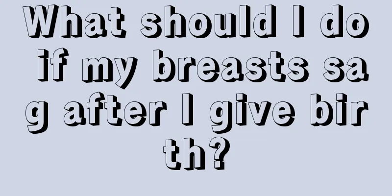 What should I do if my breasts sag after I give birth?