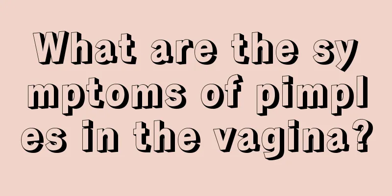 What are the symptoms of pimples in the vagina?