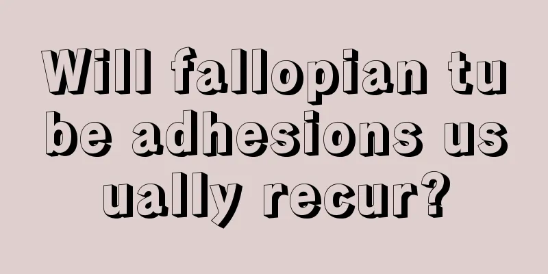 Will fallopian tube adhesions usually recur?