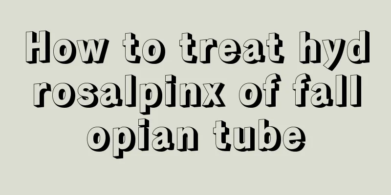 How to treat hydrosalpinx of fallopian tube