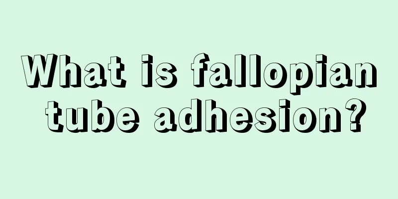 What is fallopian tube adhesion?