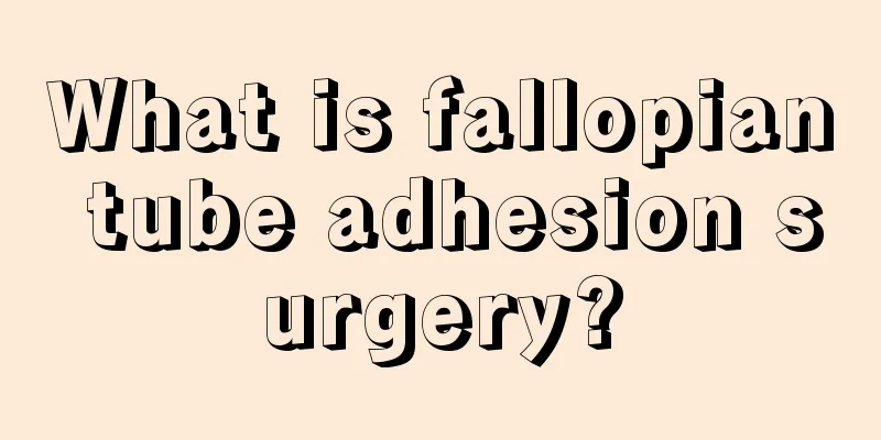 What is fallopian tube adhesion surgery?