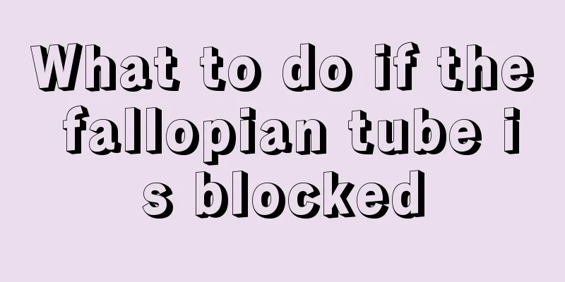 What to do if the fallopian tube is blocked