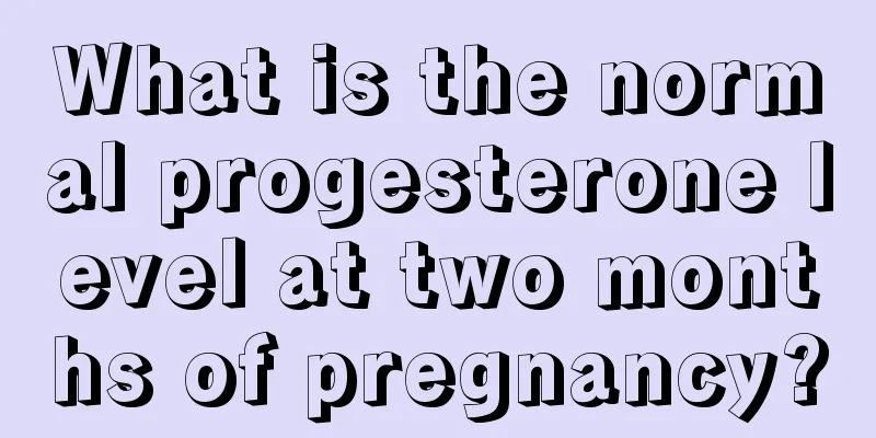 What is the normal progesterone level at two months of pregnancy?