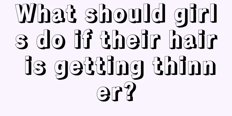 What should girls do if their hair is getting thinner?