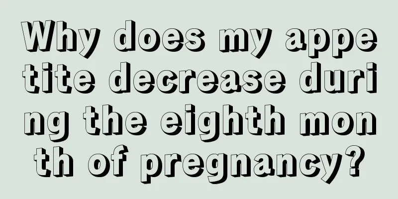 Why does my appetite decrease during the eighth month of pregnancy?