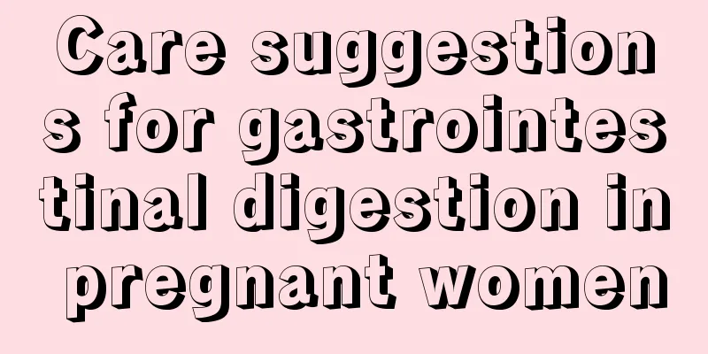 Care suggestions for gastrointestinal digestion in pregnant women