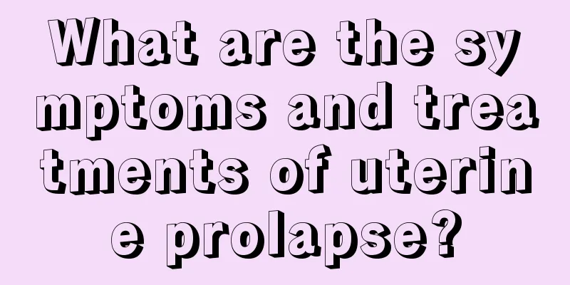 What are the symptoms and treatments of uterine prolapse?