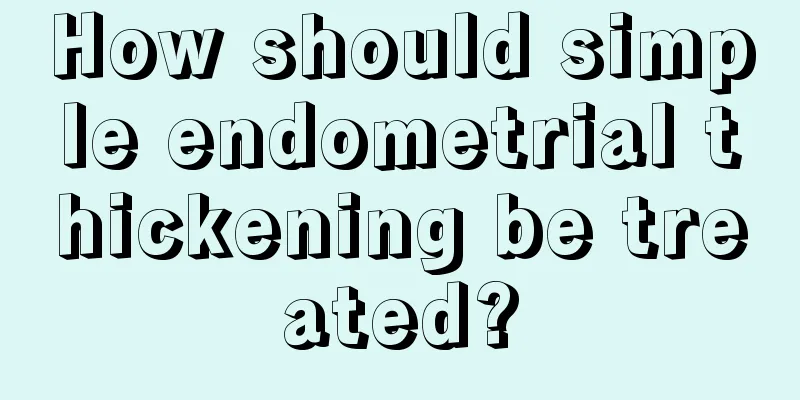 How should simple endometrial thickening be treated?