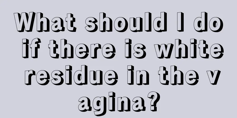 What should I do if there is white residue in the vagina?