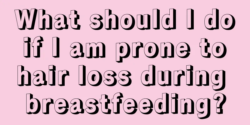 What should I do if I am prone to hair loss during breastfeeding?