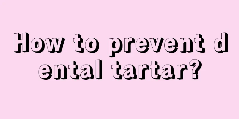 How to prevent dental tartar?