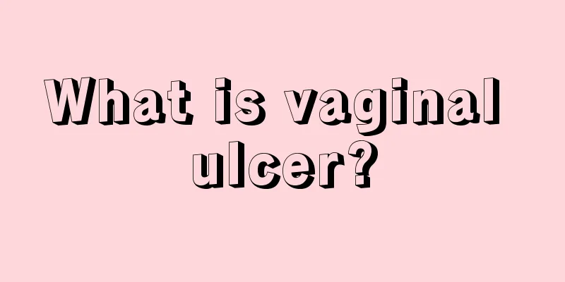 What is vaginal ulcer?