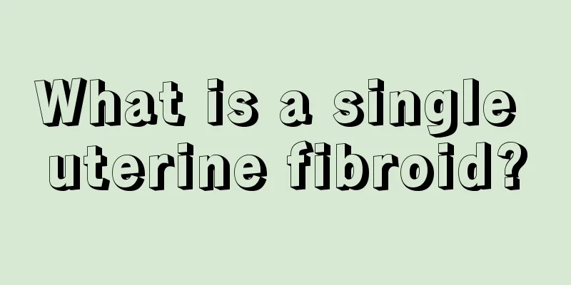 What is a single uterine fibroid?