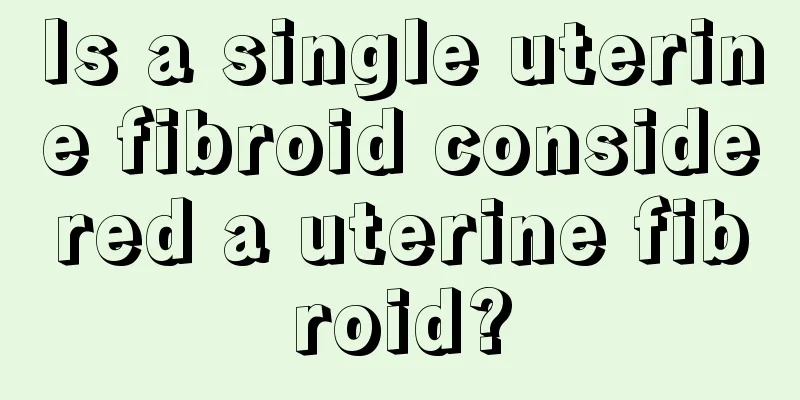 Is a single uterine fibroid considered a uterine fibroid?