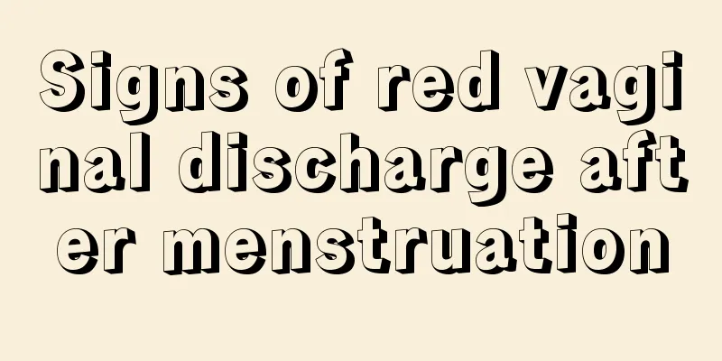 Signs of red vaginal discharge after menstruation