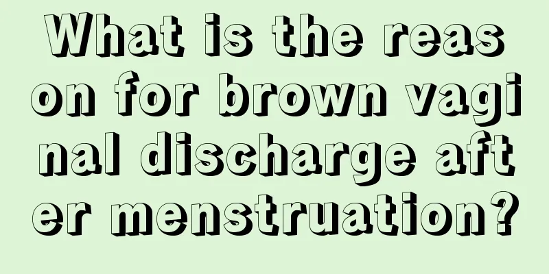 What is the reason for brown vaginal discharge after menstruation?