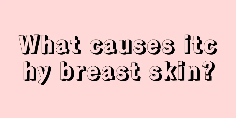 What causes itchy breast skin?