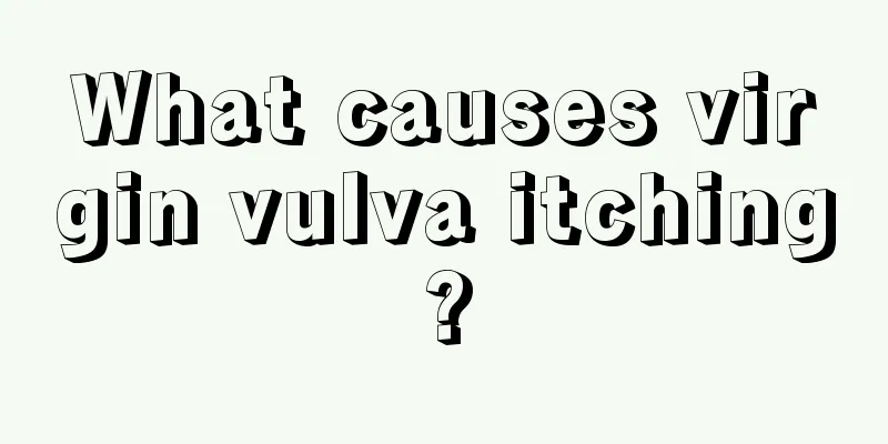 What causes virgin vulva itching?