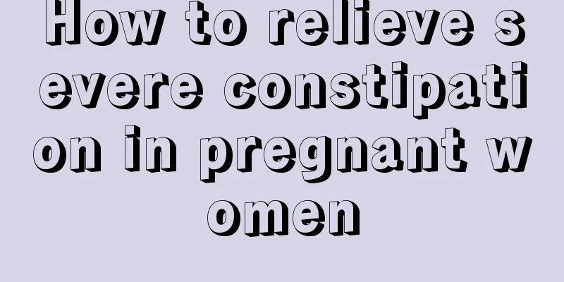 How to relieve severe constipation in pregnant women