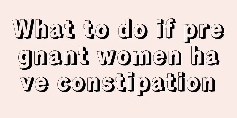 What to do if pregnant women have constipation