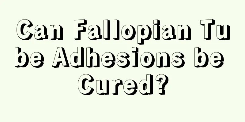 Can Fallopian Tube Adhesions be Cured?