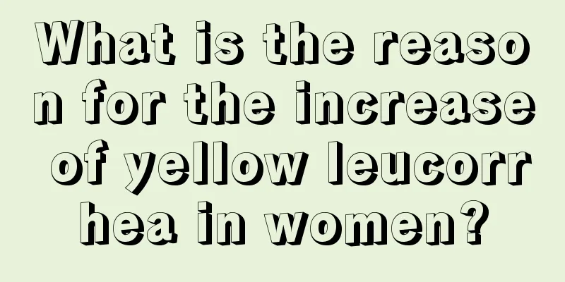 What is the reason for the increase of yellow leucorrhea in women?