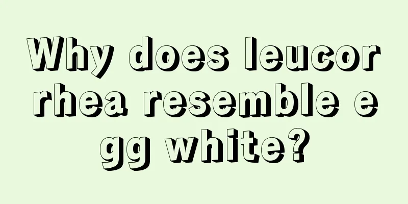 Why does leucorrhea resemble egg white?